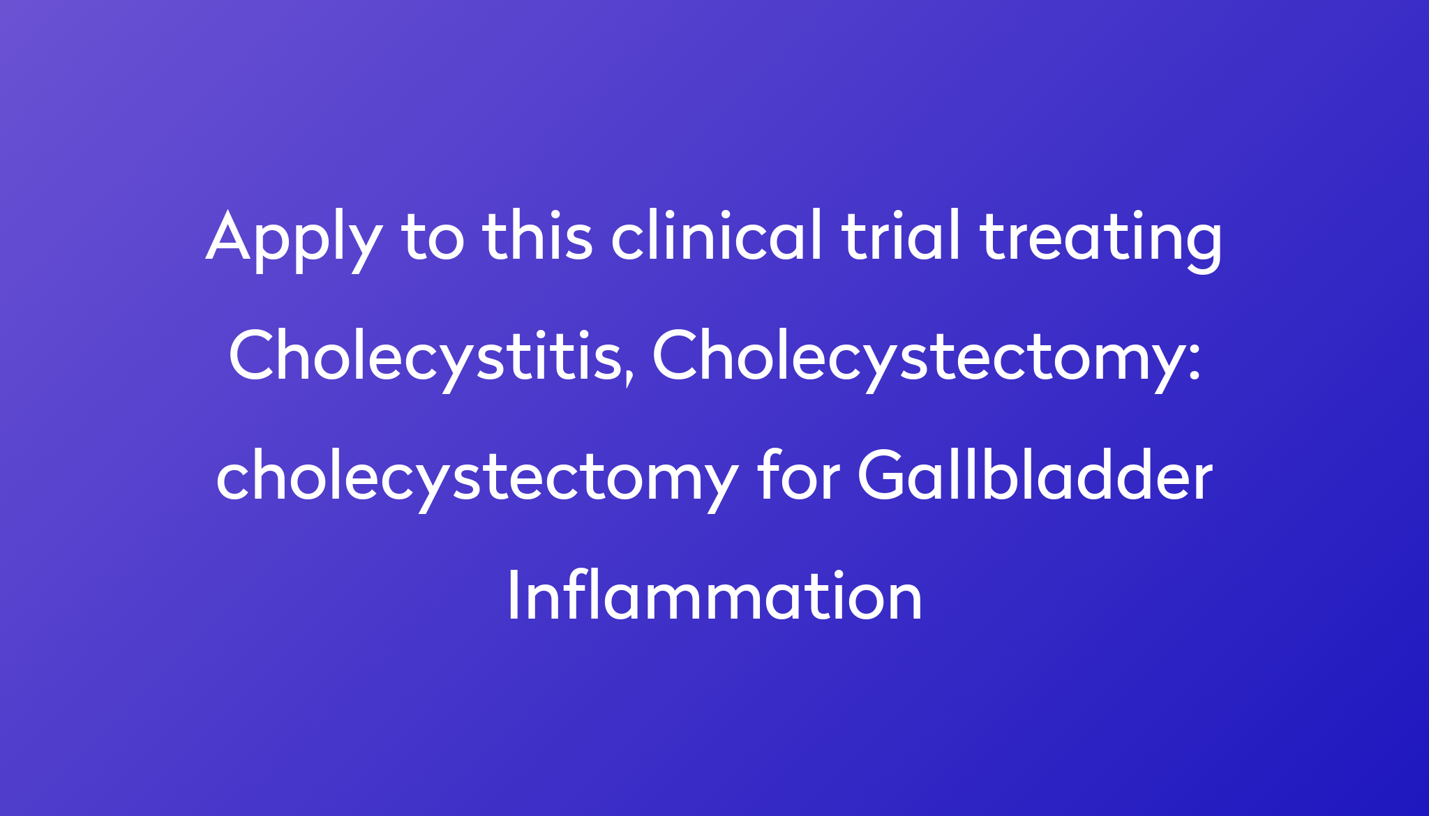 cholecystectomy-for-gallbladder-inflammation-clinical-trial-2023-power